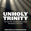 Cover Art for 9781743314029, Unholy Trinity by Denis Ryan