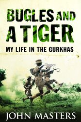 Cover Art for 9780304361564, Bugles and a Tiger: My life in the Gurkhas by John Masters