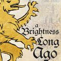 Cover Art for 9781473692343, A Brightness Long Ago by Guy Gavriel Kay