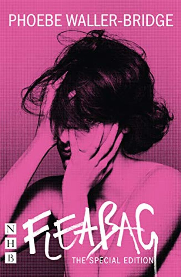 Cover Art for B07W5L8BYV, Fleabag: The Special Edition (NHB Modern Plays) by Waller-Bridge, Phoebe