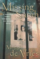 Cover Art for 9780143013716, Missing Sarah : A Vancouver Woman Remembers Her Vanished Sister by Maggie de Vries