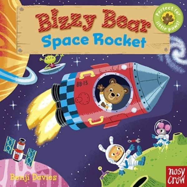 Cover Art for 9780857632982, Space Rocket (Bizzy Bear) by Benji Davies