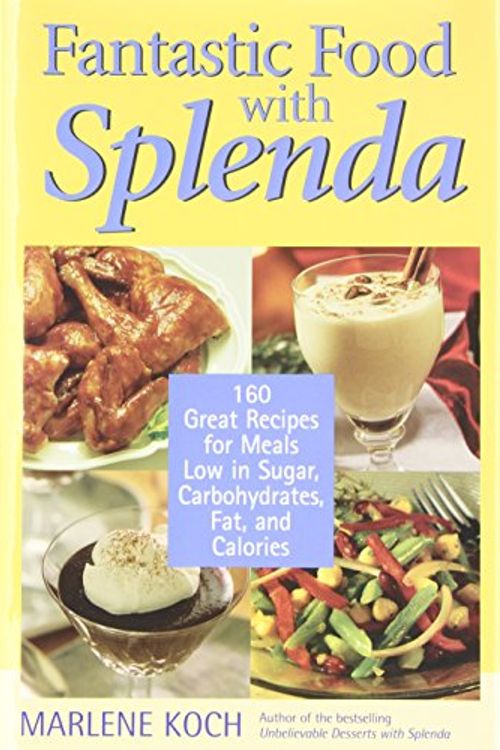 Cover Art for 9781590770214, Fantastic Food with Splenda: 160 Great Recipes for Meals Low in Sugar, Carbohydrates, Fat, and Calories by Marlene Koch