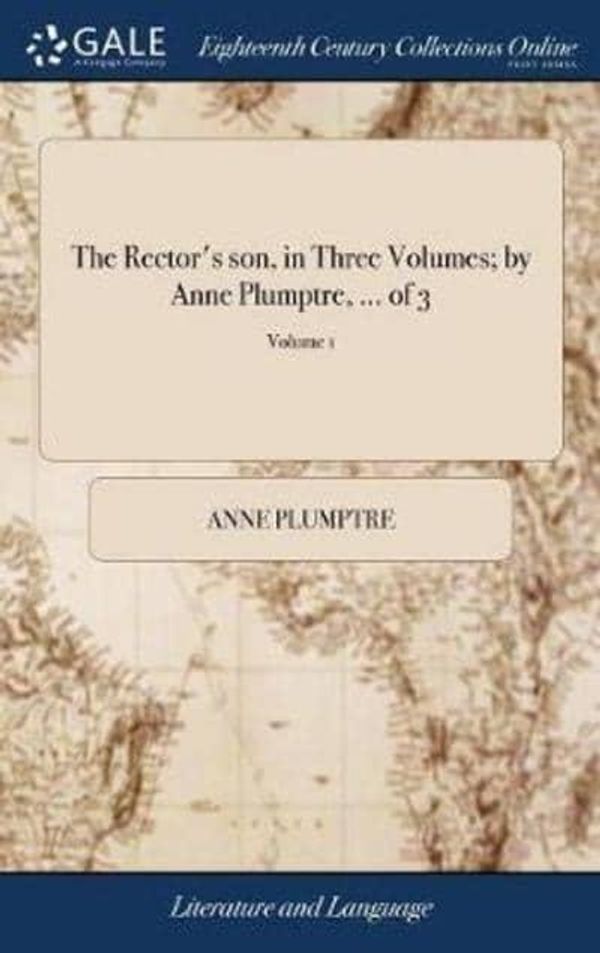 Cover Art for 9781379715382, The Rector's son, in Three Volumes; by Anne Plumptre. of 3; Volume 1 by Anne Plumptre