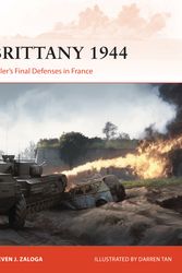Cover Art for 9781472827371, Brittany 1944: Hitler's Final Defenses in France (Campaign) by Steven J. Zaloga