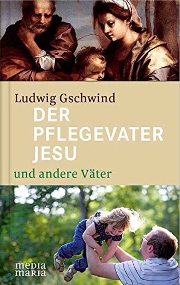 Cover Art for 9783981594386, Der Pflegevater Jesu und andere Väter by Ludwig Gschwind