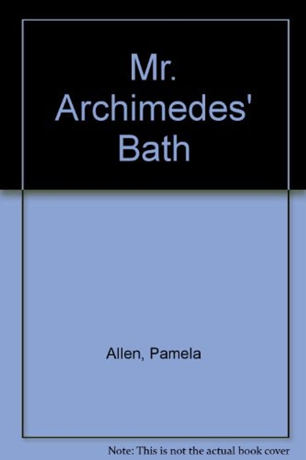 Cover Art for 9780370302584, Mr. Archimedes' Bath by Pamela Allen