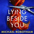 Cover Art for 9781405548182, Lying Beside You by Michael Robotham