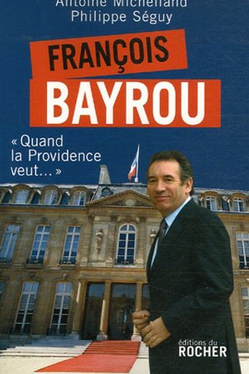 Cover Art for 9782268062693, "francois bayrou ; quand la providence veut" by Antoine ; Seguy, Philippe" "Michelland