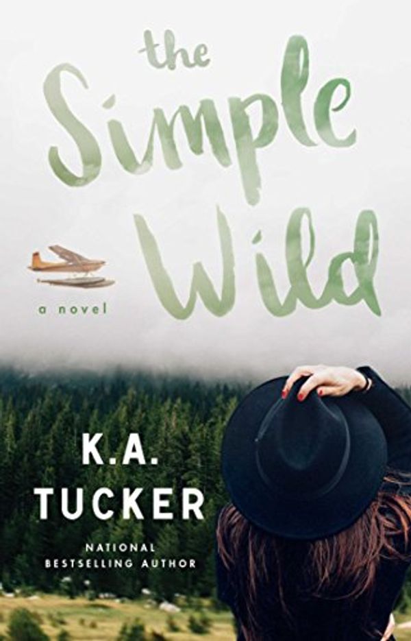 Cover Art for B075RJJY6W, The Simple Wild: A Novel by K.a. Tucker