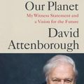 Cover Art for 9781538719992, A Life on Our Planet by Sir David Attenborough