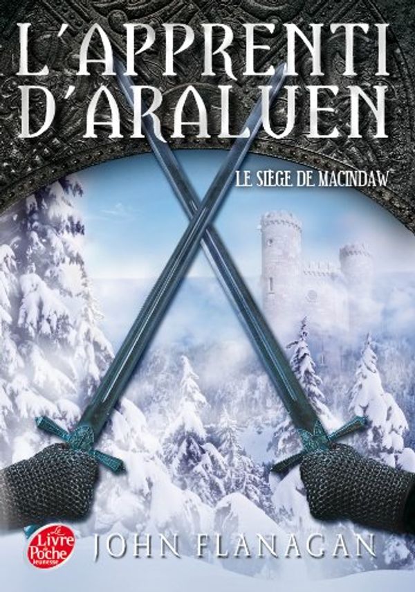 Cover Art for 9782013236461, L'APPRENTI D'ARALUEN-6-LE SIEGE DE MACINDAW by John Flanagan