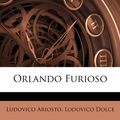 Cover Art for 9781248863695, Orlando Furioso by Ludovico Ariosto, Lodovico Dolce