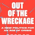 Cover Art for B01LX5A54F, Out of the Wreckage: A New Politics for an Age of Crisis by George Monbiot