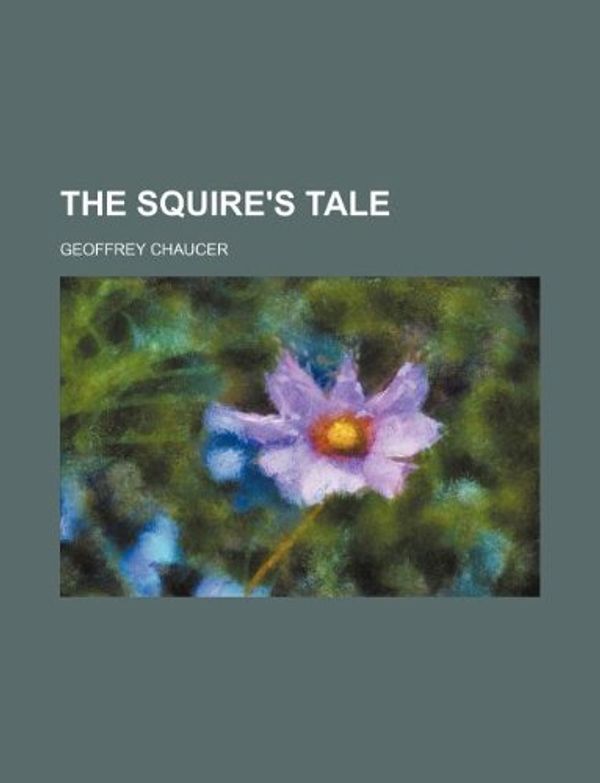 Cover Art for 9781130628357, The Squire's Tale by Geoffrey Chaucer