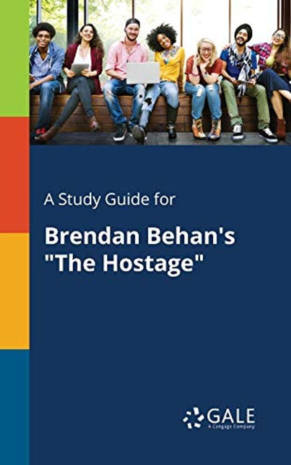 Cover Art for 9781375391658, A Study Guide for Brendan Behan's "The Hostage" by Gale, Cengage Learning