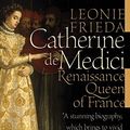 Cover Art for 9780060744922, Catherine de Medici by Leonie Frieda