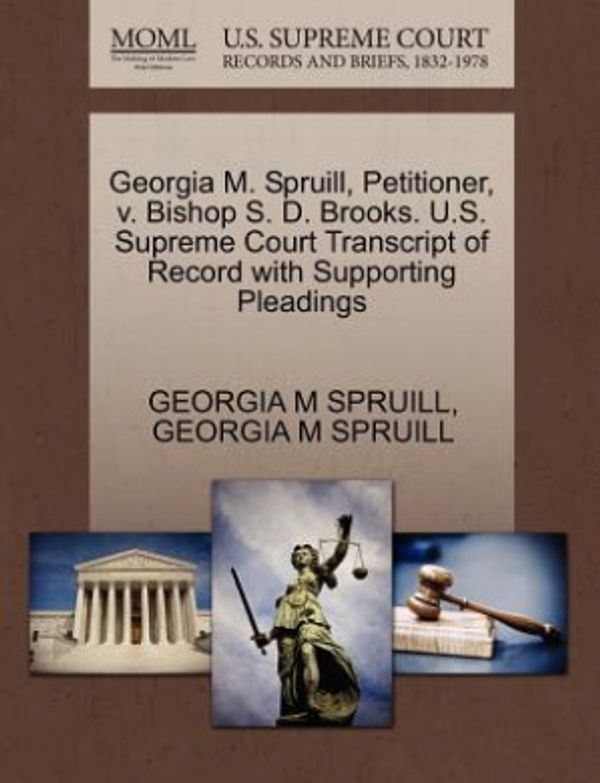 Cover Art for 9781270345954, Georgia M. Spruill, Petitioner, V. Bishop S. D. Brooks. U.S. Supreme Court Transcript of Record with Supporting Pleadings by Georgia M. Spruill, Georgia M. Spruill