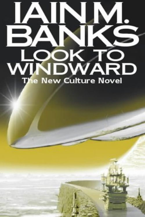 Cover Art for 8601415840629, Look To Windward: Written by Iain M. Banks, 2000 Edition, (First Edition) Publisher: Orbit [Hardcover] by Iain M. Banks