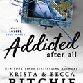 Cover Art for B00P2RBHPS, Addicted After All (Addicted Series) by Krista Ritchie, Becca Ritchie