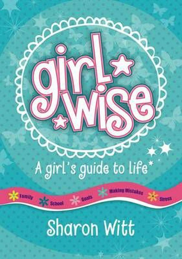 Cover Art for 9780987277084, Girl Wise: A Girl’s Guide to Life by Sharon Witt
