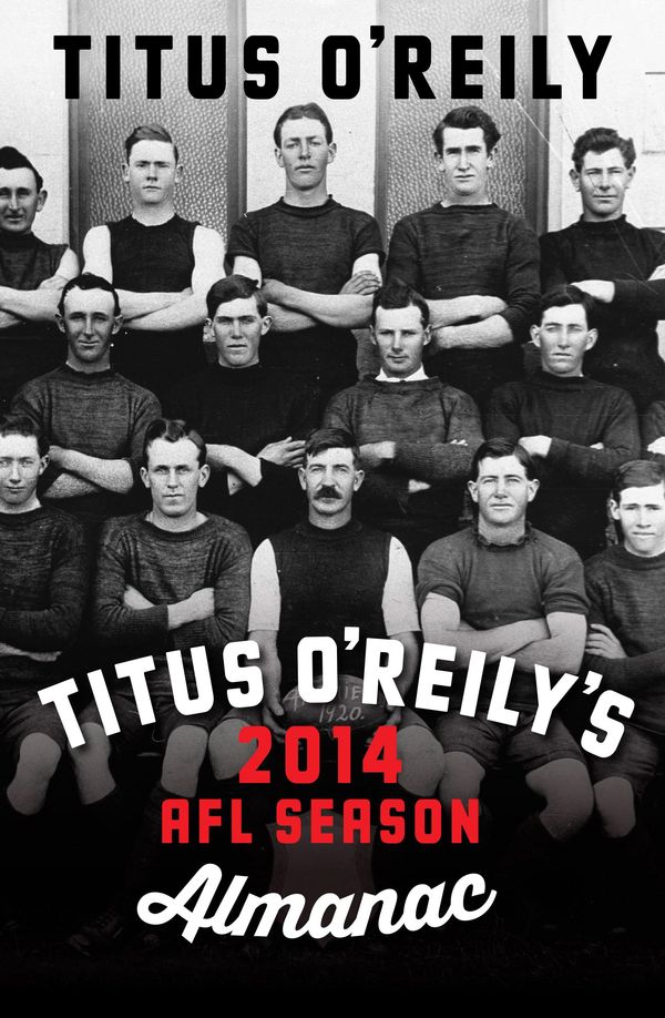 Cover Art for 9780646927770, Titus O'Reily's 2014 AFL Season Almanac by Titus O'Reily