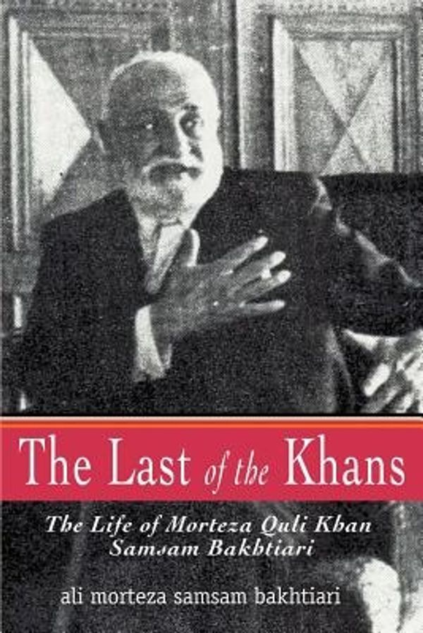 Cover Art for 9780595382484, The Last of the Khans by Ali Morteza Samsam Bakhtiari