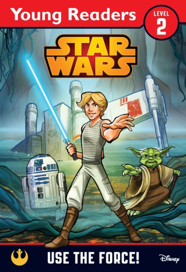 Cover Art for 9781405277822, Use the Force!A Star Wars Saga Reader by Lucasfilm