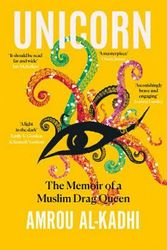Cover Art for 9780008306076, Unicorn: The Memoir of a Muslim Drag Queen by Amrou Al-Kadhi