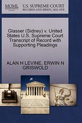 Cover Art for 9781270515746, Glasser (Sidney) V. United States U.S. Supreme Court Transcript of Record with Supporting Pleadings by Alan H. Levine, Erwin N. Griswold