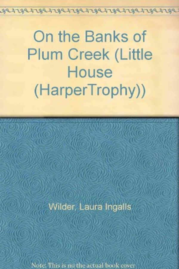 Cover Art for 9780756978082, On the Banks of Plum Creek (Little House (HarperTrophy)) by Laura Ingalls Wilder