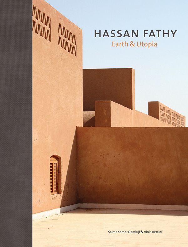 Cover Art for 9781786272614, Hassan Fathy: Earth & Utopia. with Original Texts by Hassan Fathy by Salma Samar Damluji, Viola Bertini