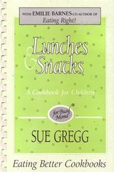 Cover Art for 9781878272034, Lunches and Snacks: With Lessons for Children (Eating Better Cookbooks) by Sue Gregg