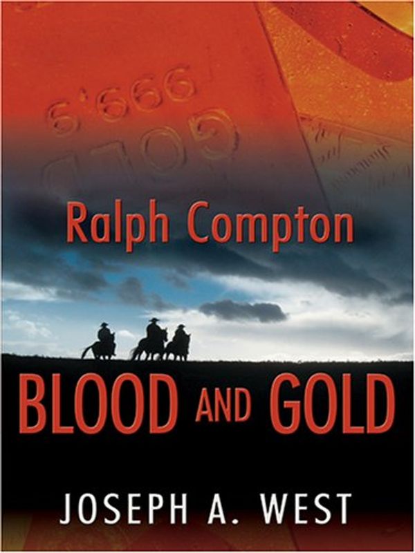 Cover Art for 9780786276035, Ralph Compton: Blood and Gold: A Ralph Compton Novel by Joseph A. West, Ralph Compton
