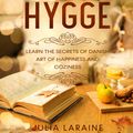 Cover Art for 9781662274992, Hygge: Learn the Secrets of Danish Art of Happiness and Coziness by Julia Laraine