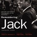 Cover Art for 9780821257883, Remembering Jack: Intimate and Unseen Photographs of the Kennedys by Jacques Lowe