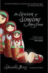 Cover Art for 9781780784663, The Season of Singing Has ComeA Muslim Woman, an Encounter with Jesus, a Life... by Firoz Shaadia