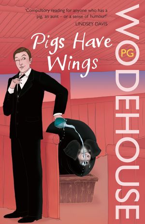 Cover Art for 9781409063865, Pigs Have Wings: (Blandings Castle) by P.G. Wodehouse