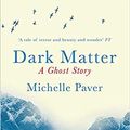 Cover Art for B08R1LVJ2K, Dark Matter the gripping ghost story from the author of WAKENHYRST Paperback 1 Sept 2011 by Michelle Paver
