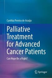 Cover Art for 9783031307751, Palliative Treatment for Advanced Cancer Patients: Can Hope Be a Right? by Araújo, Cynthia Pereira de