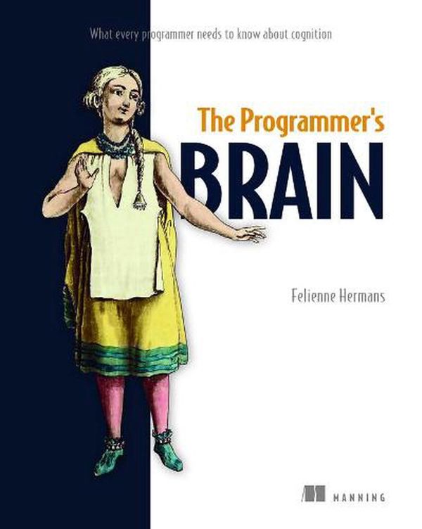 Cover Art for 9781617298677, The Programmer's Brain: What every programmer needs to know about cognition by Felienne Hermans