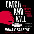 Cover Art for B07WP61GDG, Catch and Kill: Lies, Spies and a Conspiracy to Protect Predators by Ronan Farrow