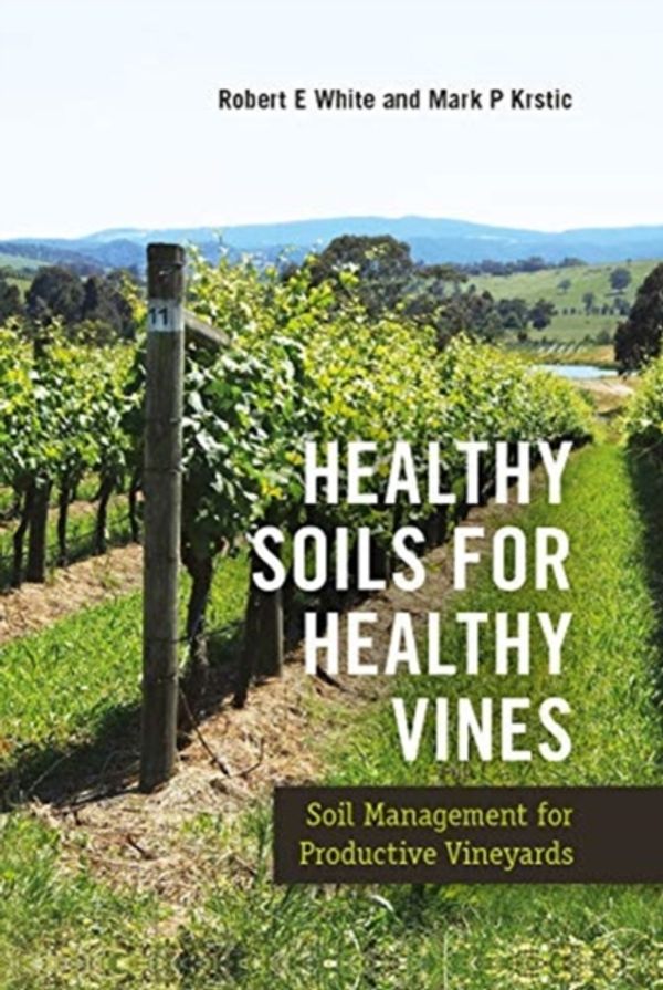 Cover Art for 9781789243161, Healthy Soils for Healthy Vines by Robert White