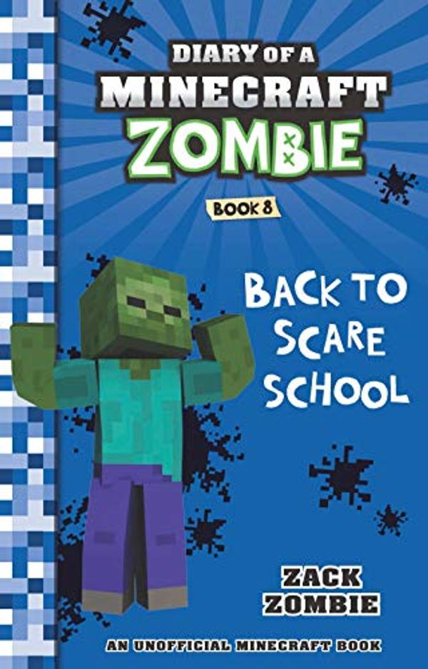 Cover Art for 9789389297836, DIARY OF A MINECRAFT ZOMBIE #08: BACK TO SCARE SCHOOL by Zack Zombie