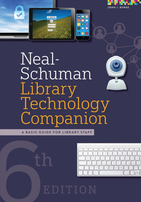 Cover Art for 9780838918661, Neal-Schuman Library Technology Companion: A Basic Guide for Library Staff by John J. Burke