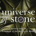 Cover Art for 9781446499757, Universe of Stone: Chartres Cathedral and the Triumph of the Medieval Mind by Philip Ball