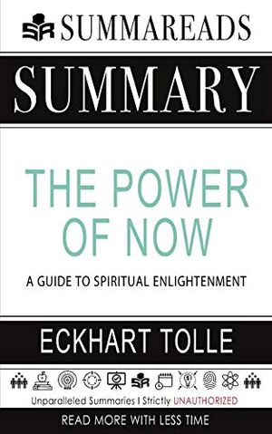 Cover Art for 9798620839315, Summary of The Power of Now: A Guide to Spiritual Enlightenment by Eckhart Tolle by Summareads Media