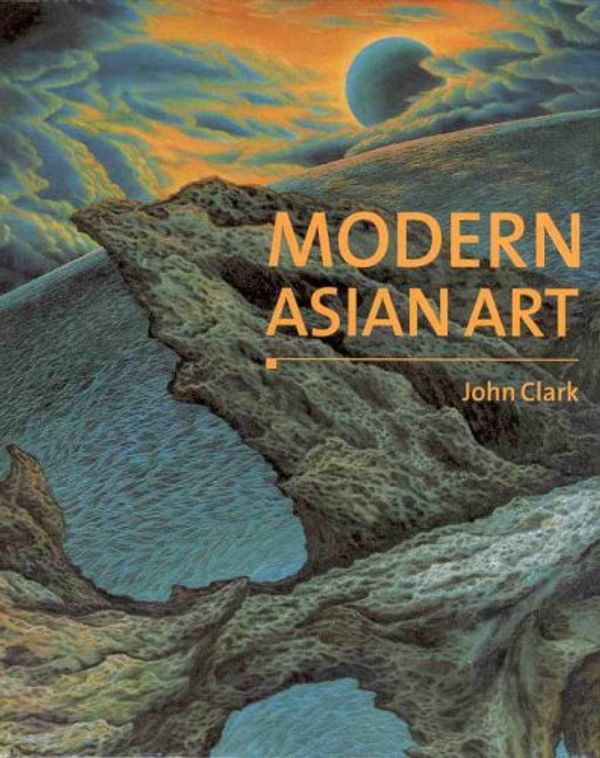 Cover Art for 9789057040412, Modern Asian Art by John Clark