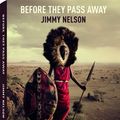 Cover Art for 8601200933628, Before They Pass Away (English, French and German Edition) by Unknowm(2013-10-15) by Jimmy Nelson