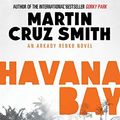 Cover Art for 9781471131110, Havana Bay by Martin Cruz Smith